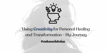 Using Creativity for Personal Healing and Transformation - My Journey