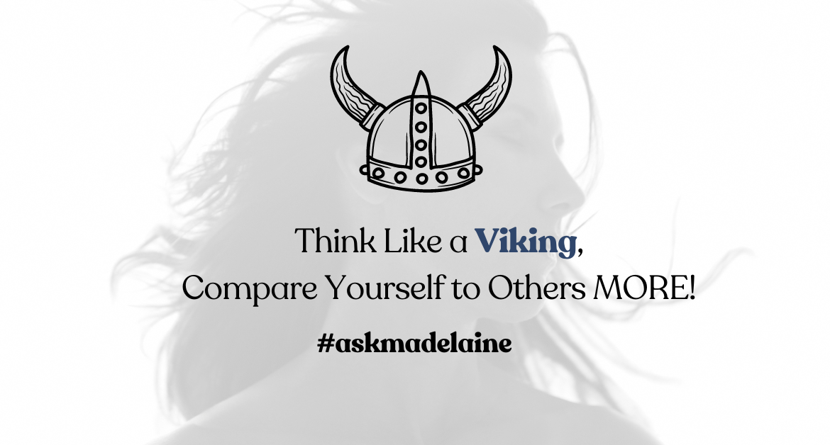 Think Like a Viking, Compare Yourself to Others MORE!