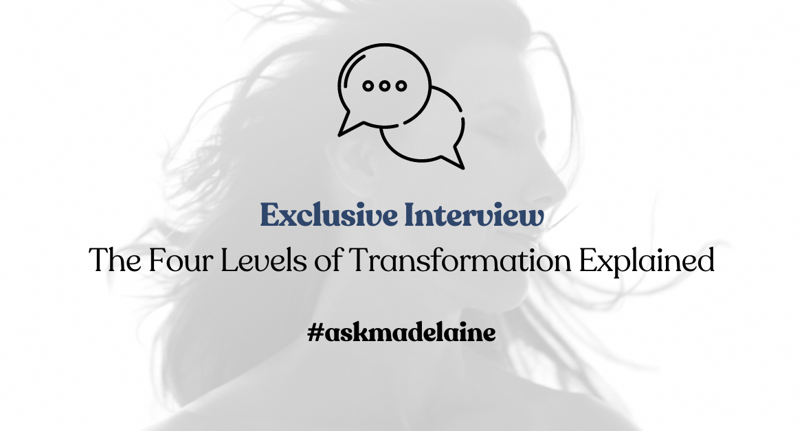 Exclusive Interview – The Four Levels of Transformation Explained