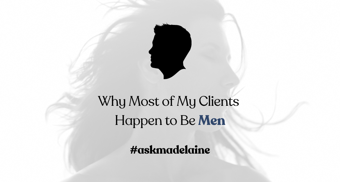 Why Most of My Clients Happen to Be Men